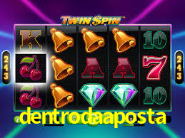dentroda aposta app