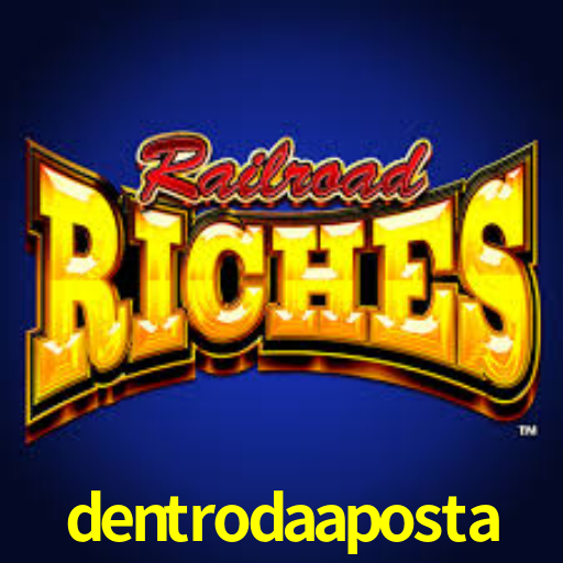 dentrodaaposta,dentroda aposta bet