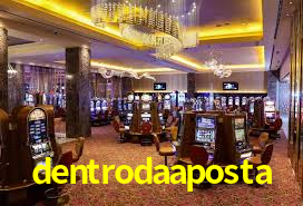 dentrodaaposta